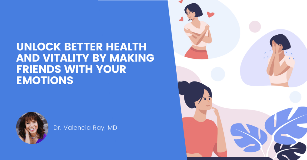 Functional Medicine Unlock Better Health and Vitality by Making Friends with your Emotions