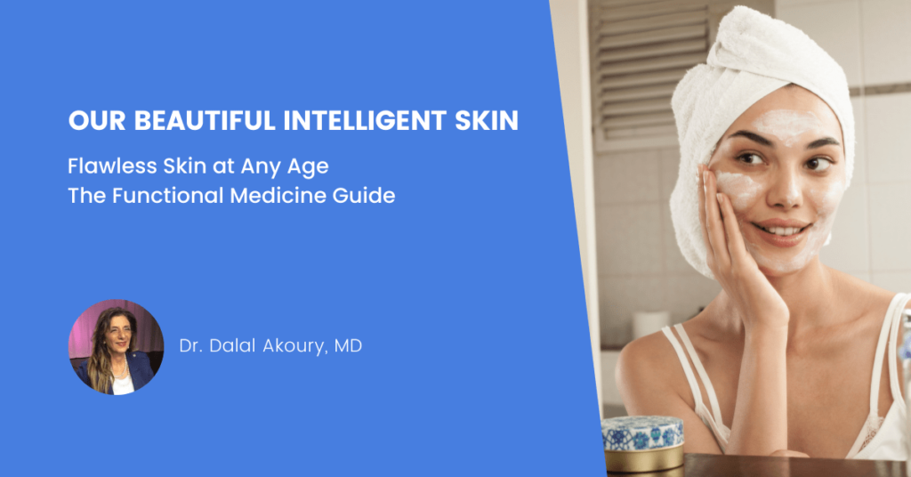 Our Beautiful Intelligent Skin A Functional Medicine Guide to Flawless Skin Dr. Dalal